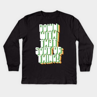 Down With That Sort Of Thing - Retro Father Ted Design Kids Long Sleeve T-Shirt